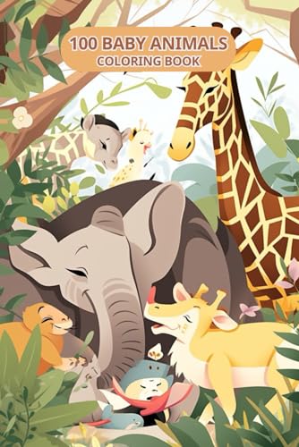 100 Baby Animals Coloring Book: For Kids Boys and Girls Featuring Cute Animal from Forests, Jungles, Oceans and Farms von Independently published